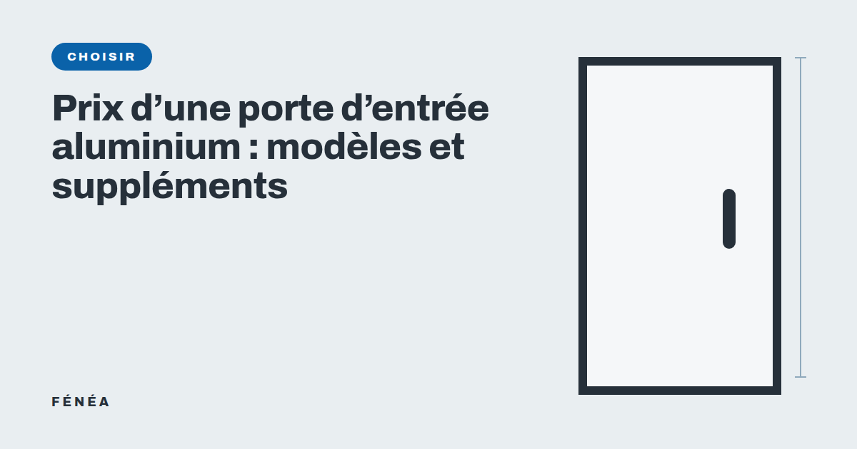 Prix d'une porte d'entrée aluminium : modèles et suppléments
