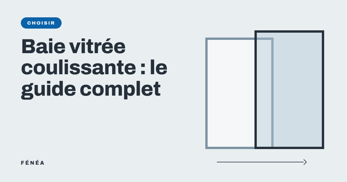 Baie vitrée coulissante : le guide complet