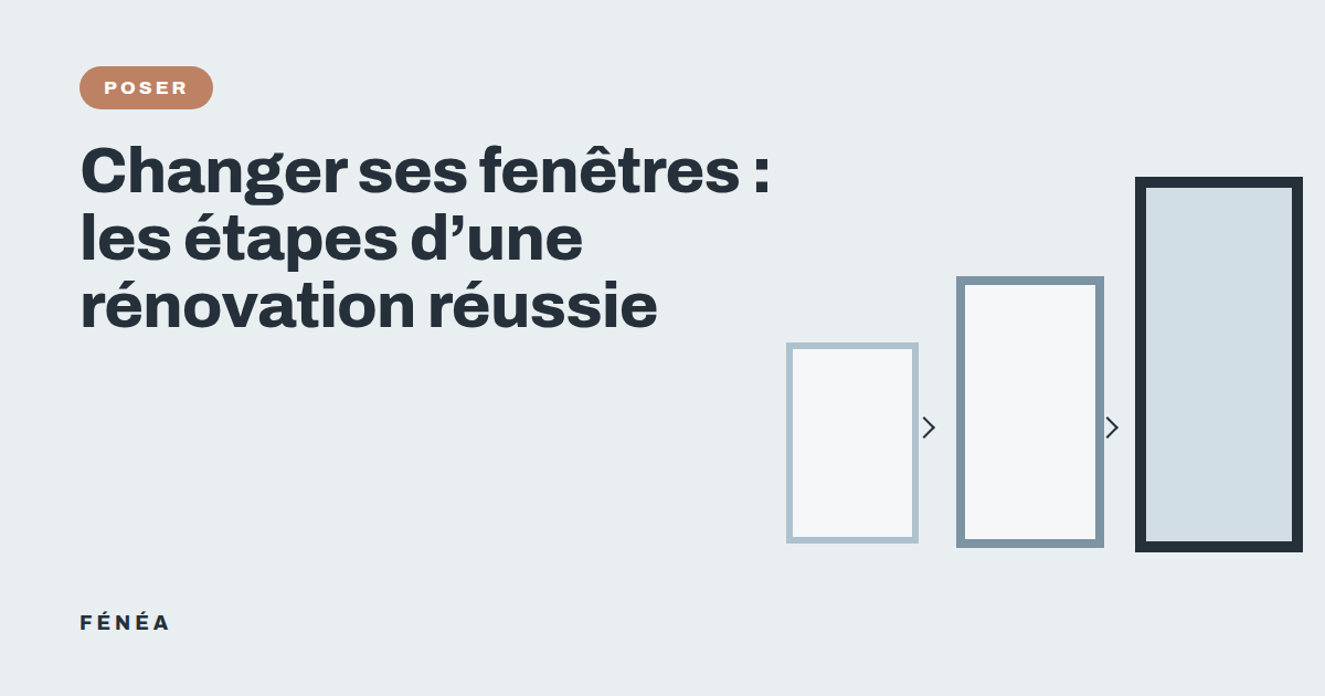 Changer ses fenêtres : les étapes d'une rénovation réussie