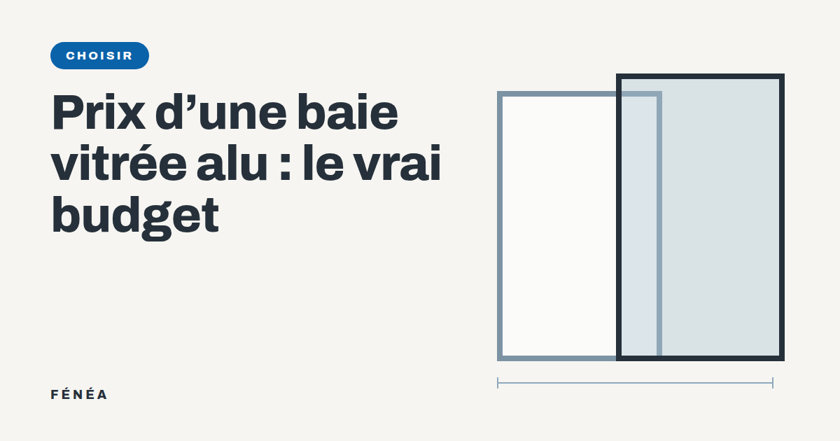 Prix d'une baie vitrée aluminium : le vrai budget, poste par poste