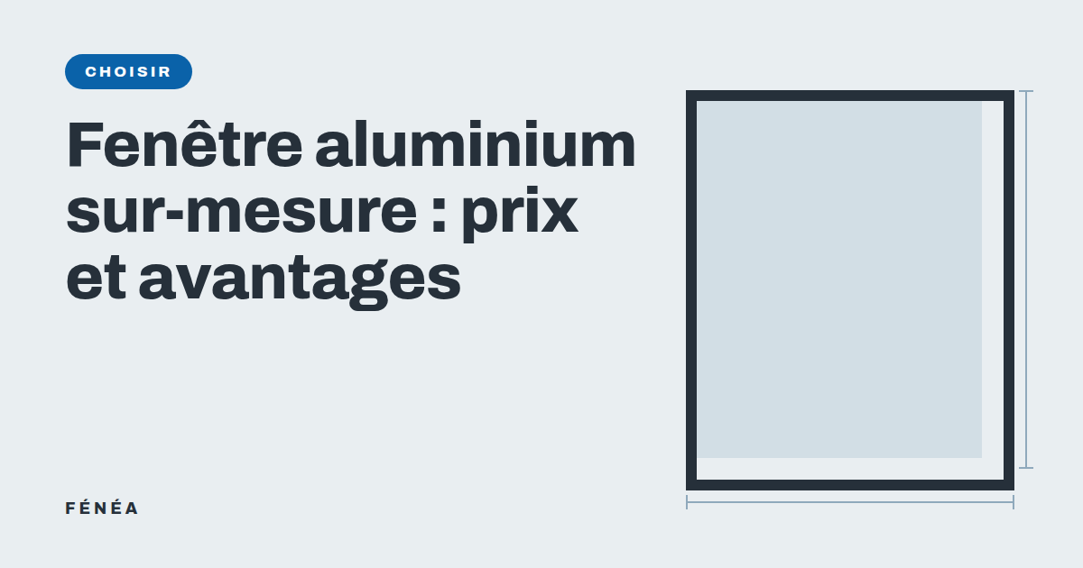 Fenêtre aluminium sur-mesure : prix et avantages