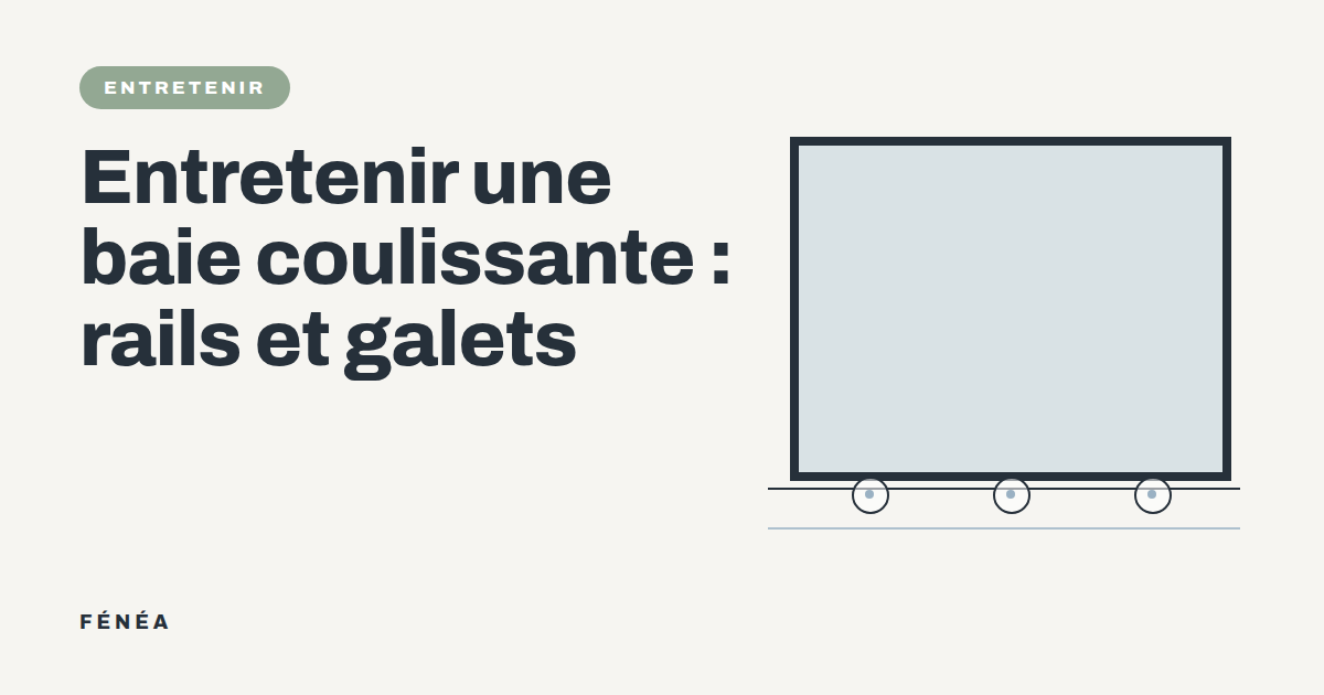 Entretien du rail et des galets d'une baie coulissante aluminium