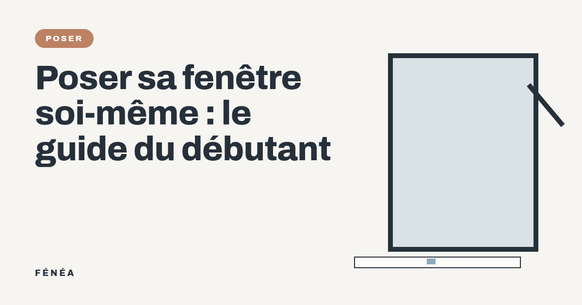 Poser sa fenêtre soi-même : le guide du débutant
